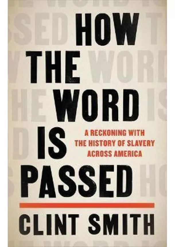 How the Word Is Passed: A Reckoning with the History of Slavery Across America