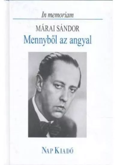 MENNYBŐL AZ ANGYAL /IN MEMORIAM MÁRAI SÁNDOR