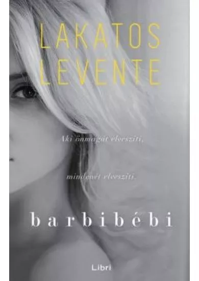 Barbibébi - Aki önmagát elveszíti, mindenét elveszíti