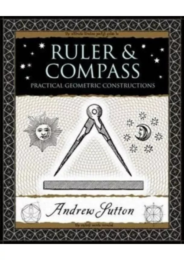 Andrew Sutton - Ruler and Compass : Practical Geometric Constructions