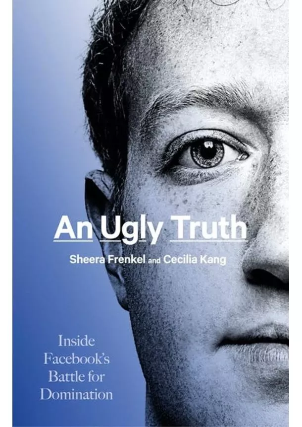 Sheera Frenkel, Cecilia Kang - Ugly Truth