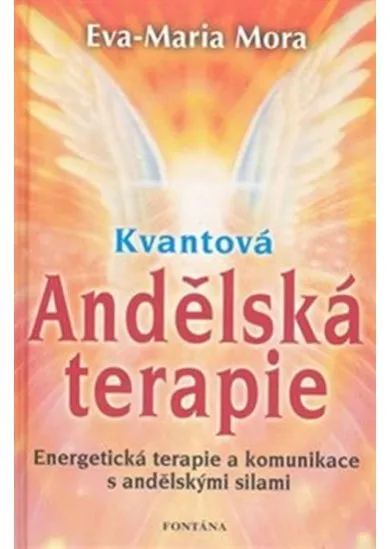 Kvantová andělská terapie - Energetická terapie a komunikace s andělskými silami