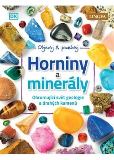 Horniny a minerály - Ohromující svět geologie a drahých kamenů