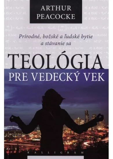 Teológia pre vedecký vek (Prírodné, božské a ľudské bytie a stávanie sa)