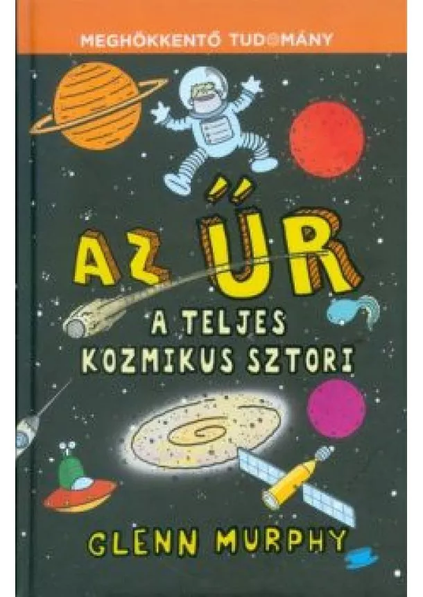 GLENN MURPHY - AZ ŰR - A TELJES KOZMIKUS SZTORI