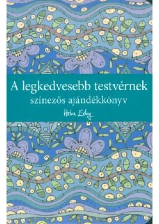 Helen Exley - A legkedvesebb testvérnek /Színezős ajándékkönyv