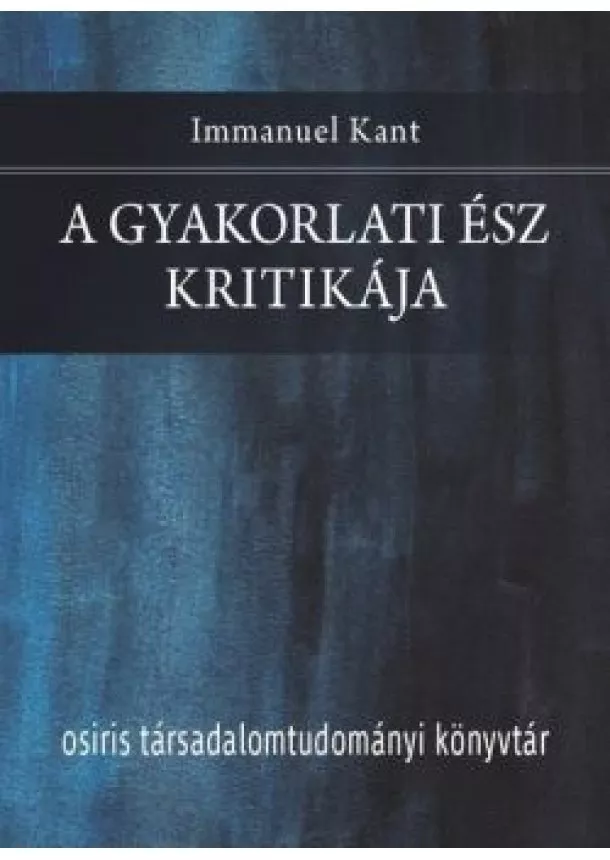 Immanuel Kant - A gyakorlati ész kritikája