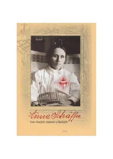 Anna Schäfferová - Vzor chorých, trpiacich a úbohých