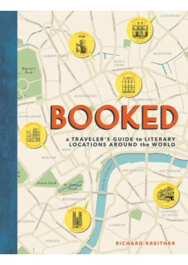 Richard Kreitner - Booked: A Travelers Guide to Literary Locations Around the World
