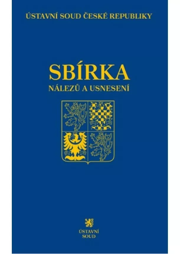 Ústavní soud ČR - Sbírka nálezů a usnesení ÚS ČR, svazek 76 (vč. CD)