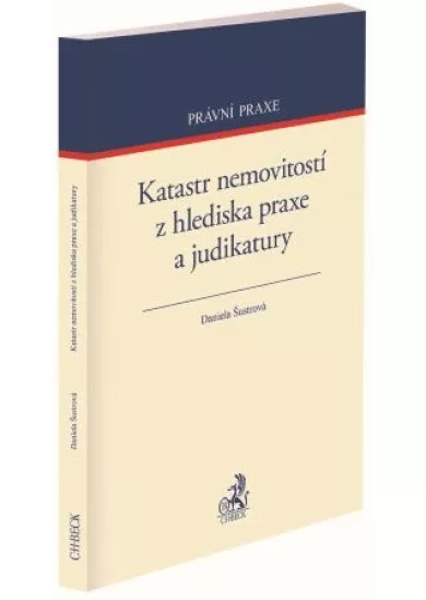 Katastr nemovitostí z hlediska praxe a judikatury