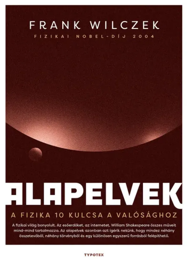 Frank Wilczek - Alapelvek - A fizika tíz kulcsa a valósághoz