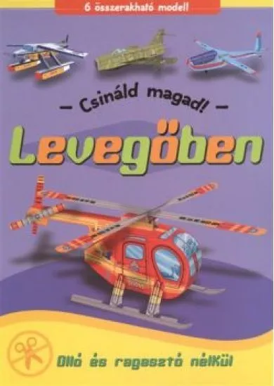LEVEGŐBEN - CSINÁLD MAGAD! /6 ÖSSZERAKHATÓ MODELL
