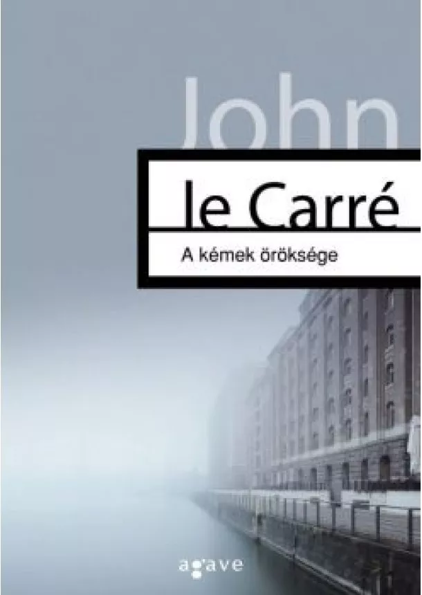 John Le Carré - A kémek öröksége