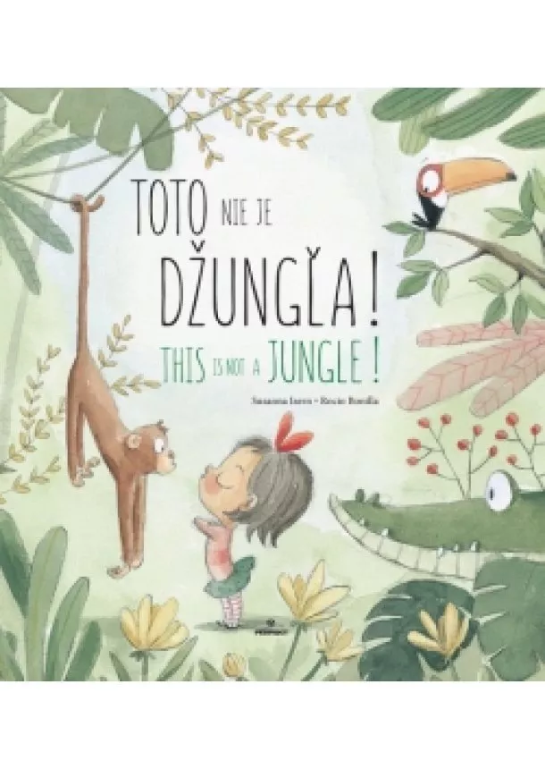 Susanna Isern - Toto nie je džungľa! / This is not a jungle!