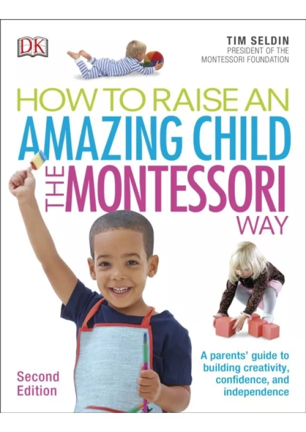 Tim Seldin - How To Raise An Amazing Child the Montessori Way