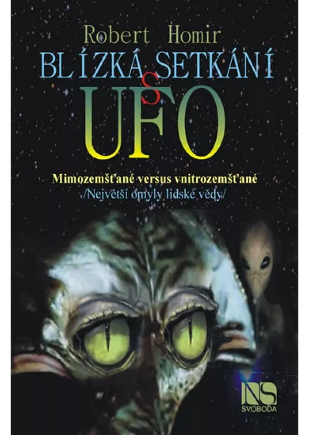 Robert Homir - Blízká setkání s UFO - Mimozemšťané versus vnitrozemšťané