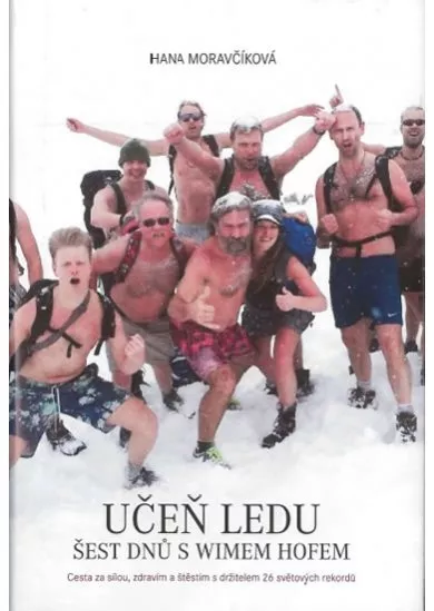 Učeň ledu: Šest dnů s Wimem Hofem - Cesta za sílou, zdravím a štěstím s držitelem 26 světových rekordů
