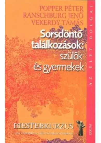 SORSDÖNTŐ TALÁLKOZÁSOK: SZÜLŐK ÉS GYERMEKEK