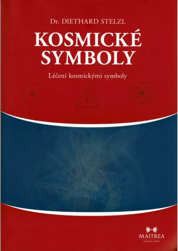 Dr. Diethard  Stelzl - Kosmické symboly - Léčení kosmickými symboly