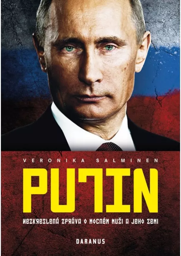 Veronika Salminen - Putin - Nezkreslená zpráva o mocném muži a jeho zemi