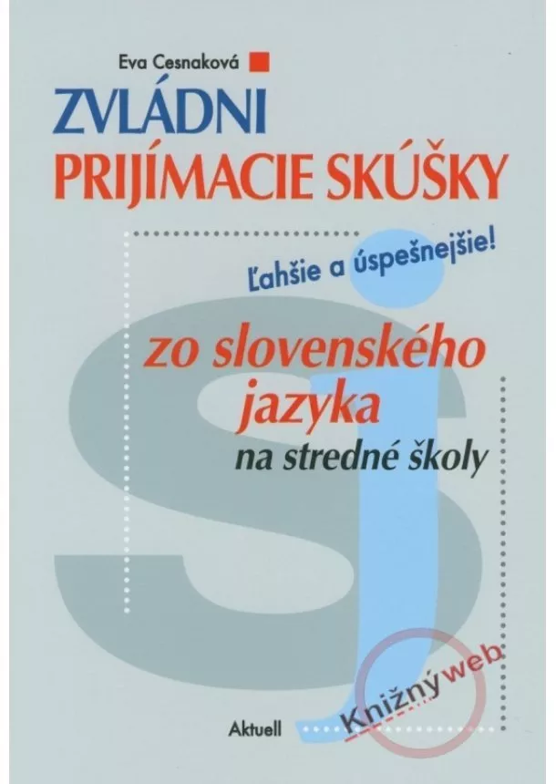 Eva Cesnaková - Zvládni prijímacie skúšky zo slovenského jazyka na stredné školy