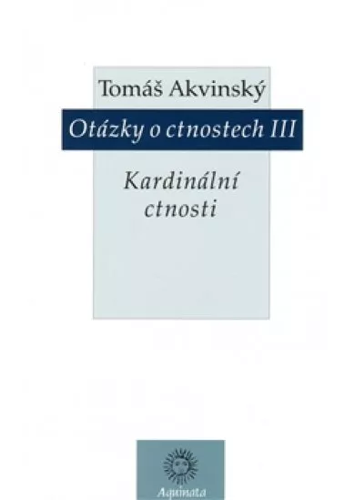 Otázky o ctnostech III - Kardinální ctnosti