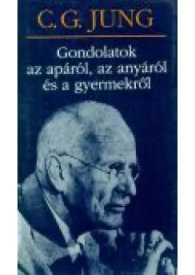 GONDOLATOK AZ APÁROL, AZ ANYÁRÓL ÉS A GYERMEKRŐL