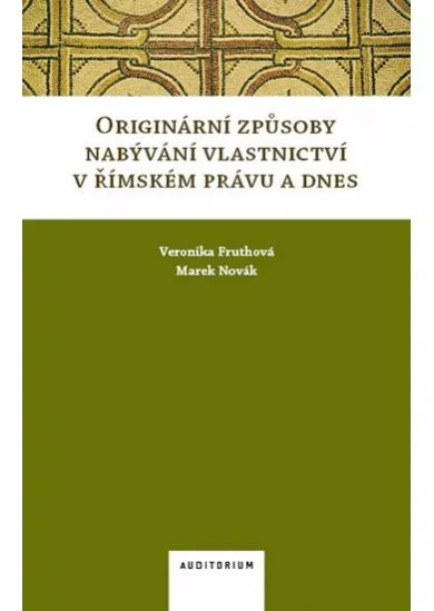 Originární způsoby nabývání vlastnictví v římském právu a dnes