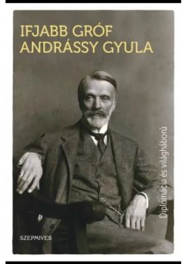 Ifjabb Gróf Andrássy Gyula - Diplomácia és világháború