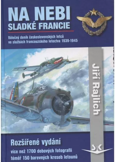 Na nebi sladké Francie - Válečný deník čs.letců ve službách franc. letectva 1939-1945