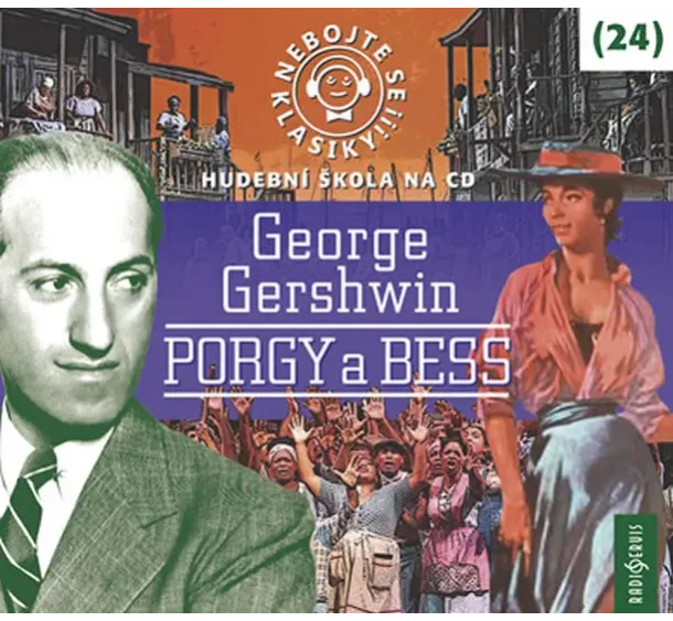 Český rozhlas/Radioservis - VARIOUS  GERSHWIN: NEBOJTE SE KLASIKY! (24): PORGY A BESS