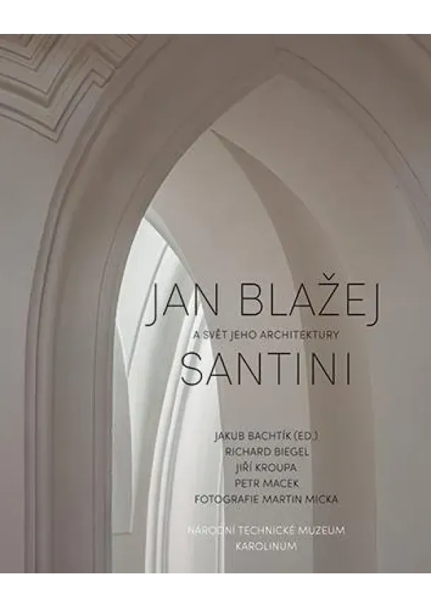 Jakub Bachtík - Jan Blažej Santini a svět jeho architekt
