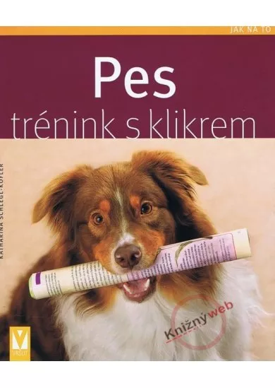 Pes - trénink s klikrem - Jak na to