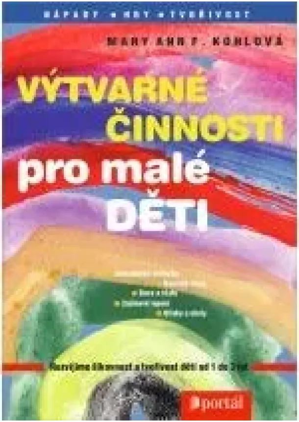 Maryann F. Kohlová - Výtvarné činnosti pro malé děti