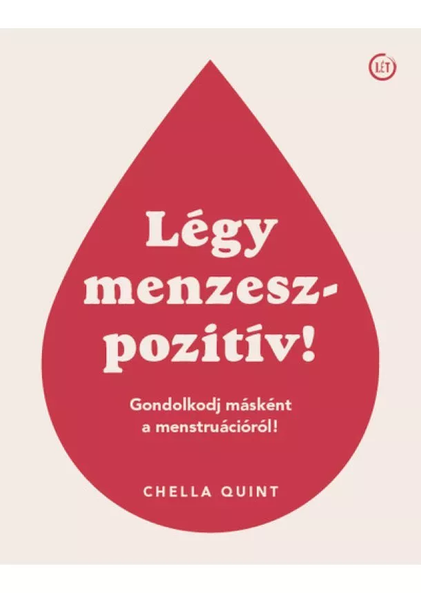 Chella Quint - Légy menzeszpozitív! - Gondolkodj másként a menstruációról!