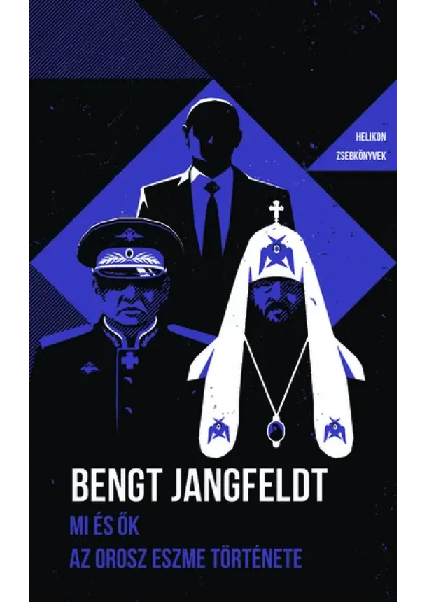 Bengt Jangfeldt - Mi és ők - Az orosz eszme töténete - Helikon zsebkönyvek 136.