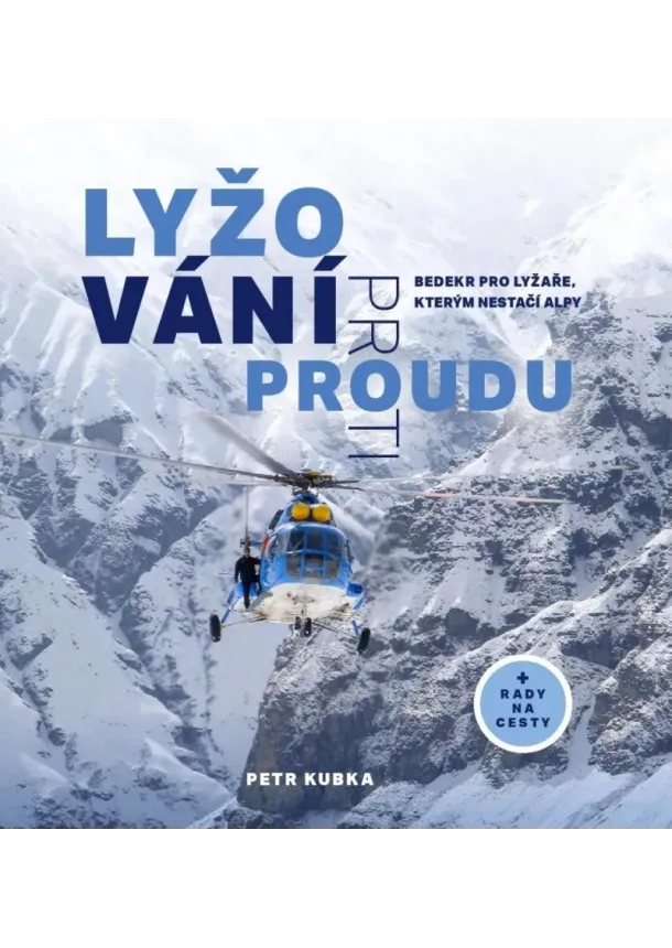 Lyžování proti proudu - Bedekr pro lyžaře, kterým nestačí Alpy