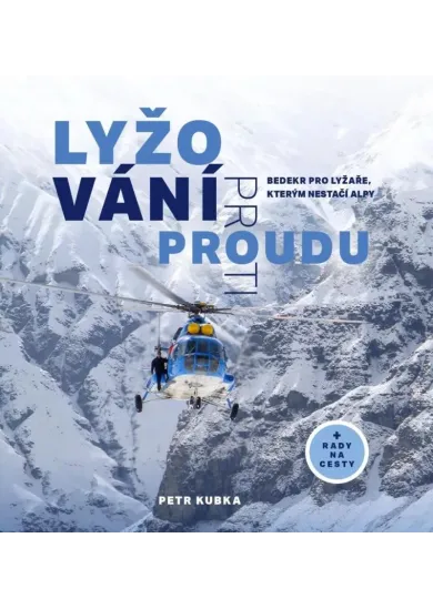 Lyžování proti proudu - Bedekr pro lyžaře, kterým nestačí Alpy