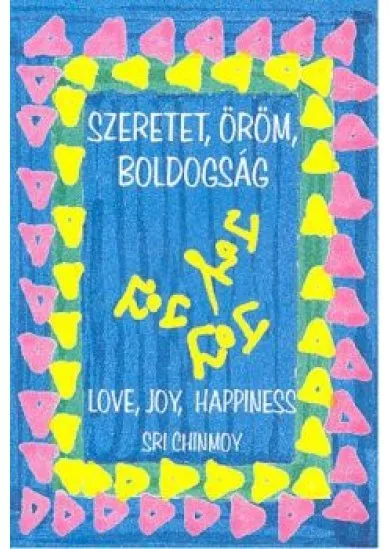 Szeretet, öröm, boldogság - Love, Joy, Hapiness