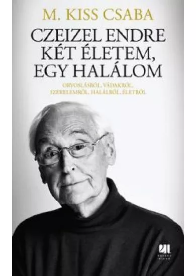 CZEIZEL ENDRE - KÉT ÉLETEM, EGY HALÁLOM