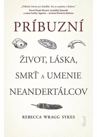 Príbuzní: Život, láska, smrť a umenie neandertálcov