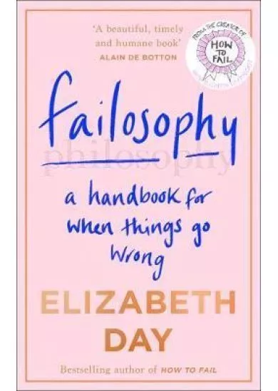 Failosophy: A Handbook For When Things Go Wrong