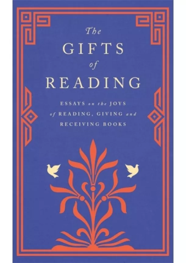 Robert Macfarlane, William Boyd, Candice Carty-Williams, Chigozie Obioma, Philip Pullman, Imtiaz Dharker, Roddy Doyle, Pico Iyer, Andy Miller, Jackie Morris - The Gifts of Reading