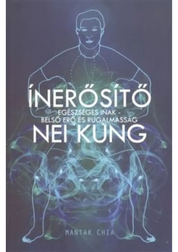 Nei Kung - Ínerősítő /Egészséges inak - belső erő és rugalmasság