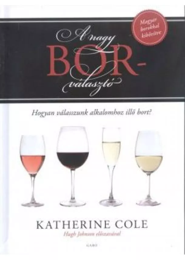 Katherine Cole - A nagy borválasztó /Magyar borokkal kibővítve