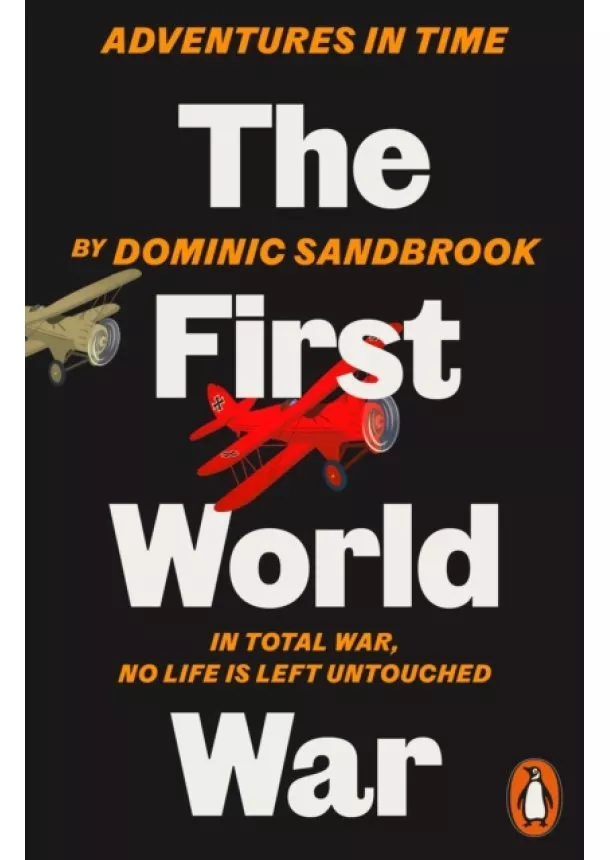 Dominic Sandbrook - Adventures in Time: The First World War