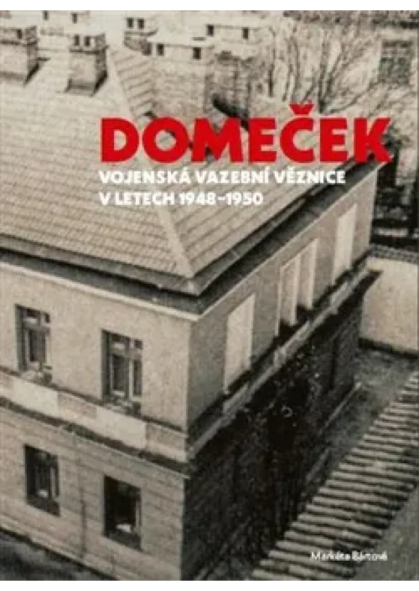 Markéta Bártová - Domeček - Vojenská vazební věznice v letech 1948–1950