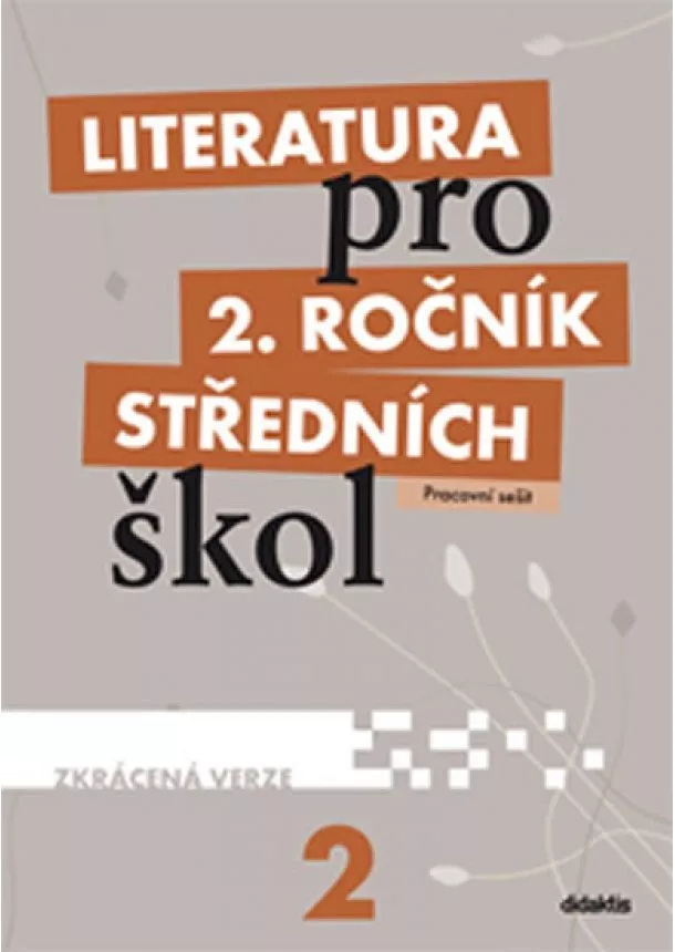 Kulhavá M. a kolektiv - Literatura pro 2. ročník SŠ - pracovní sešit  (zkrácená verze)