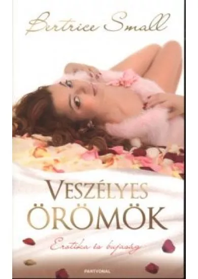 Veszélyes örömök /Erotika és bujaság